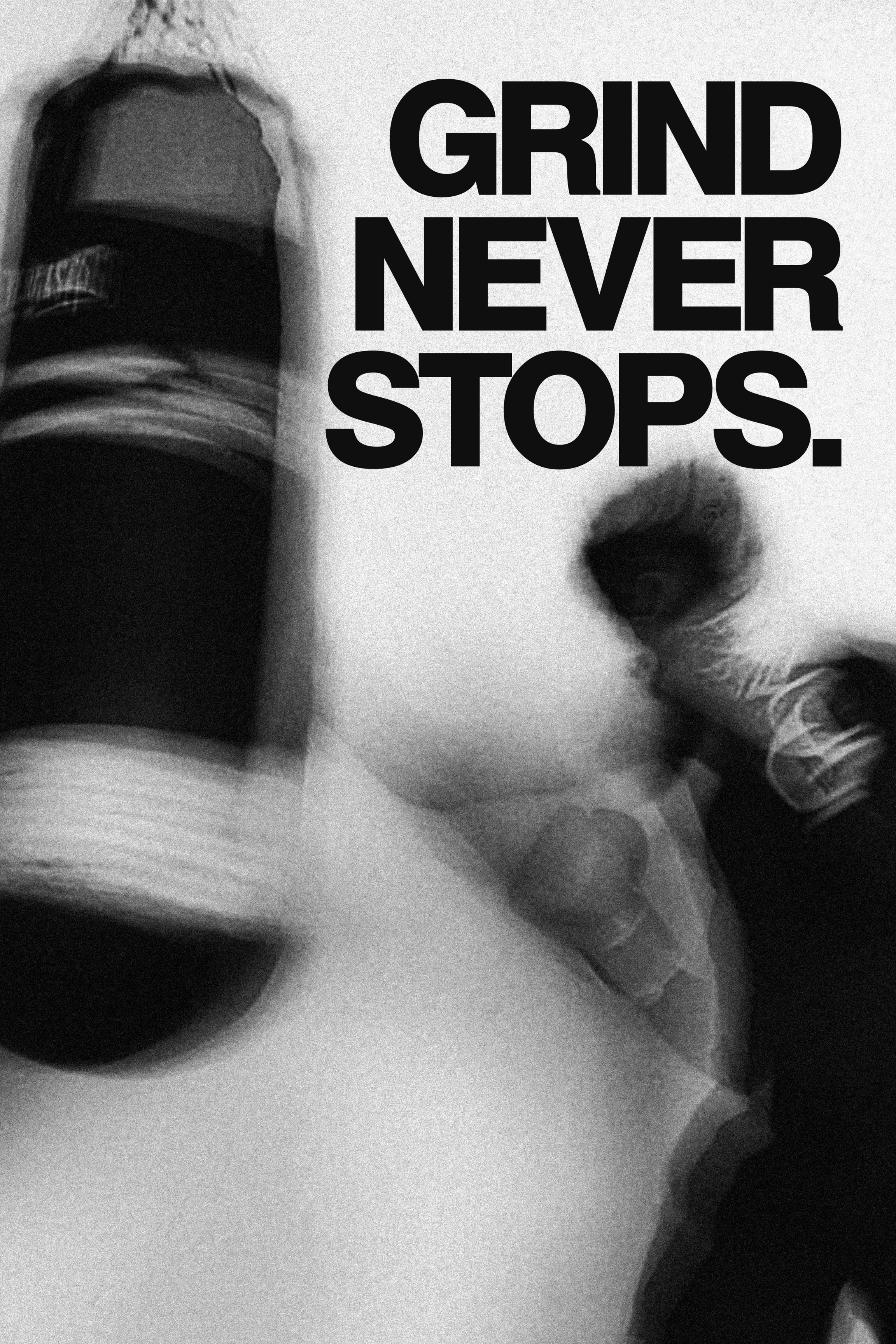 GRIND NEVER STOPS.