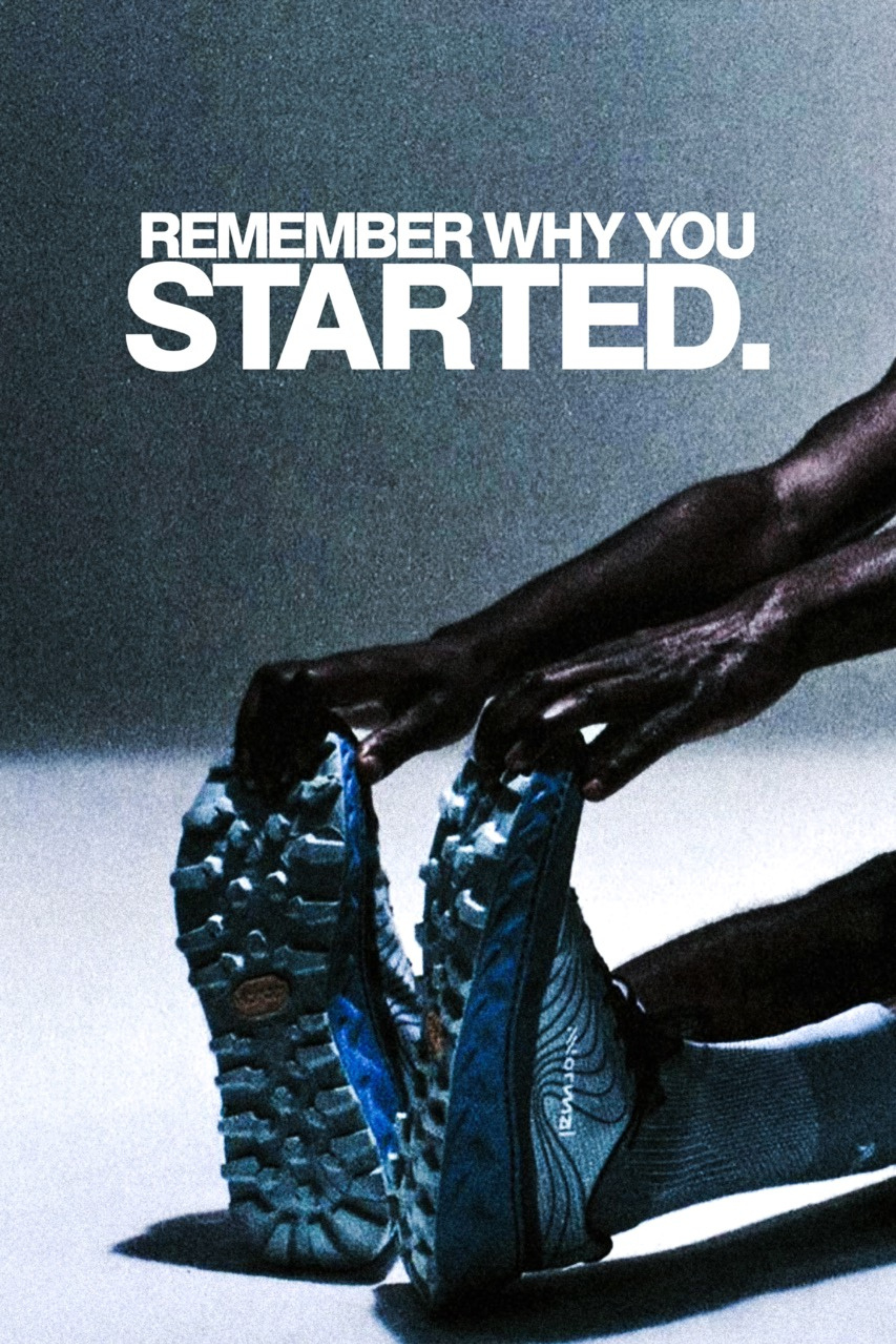 REMEMBER WHY YOU STARTED - RUNNING
