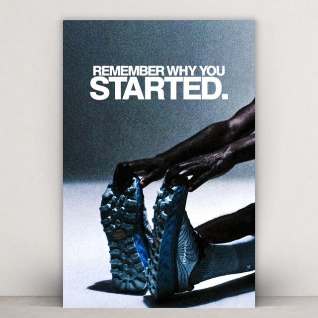 REMEMBER WHY YOU STARTED - RUNNING
