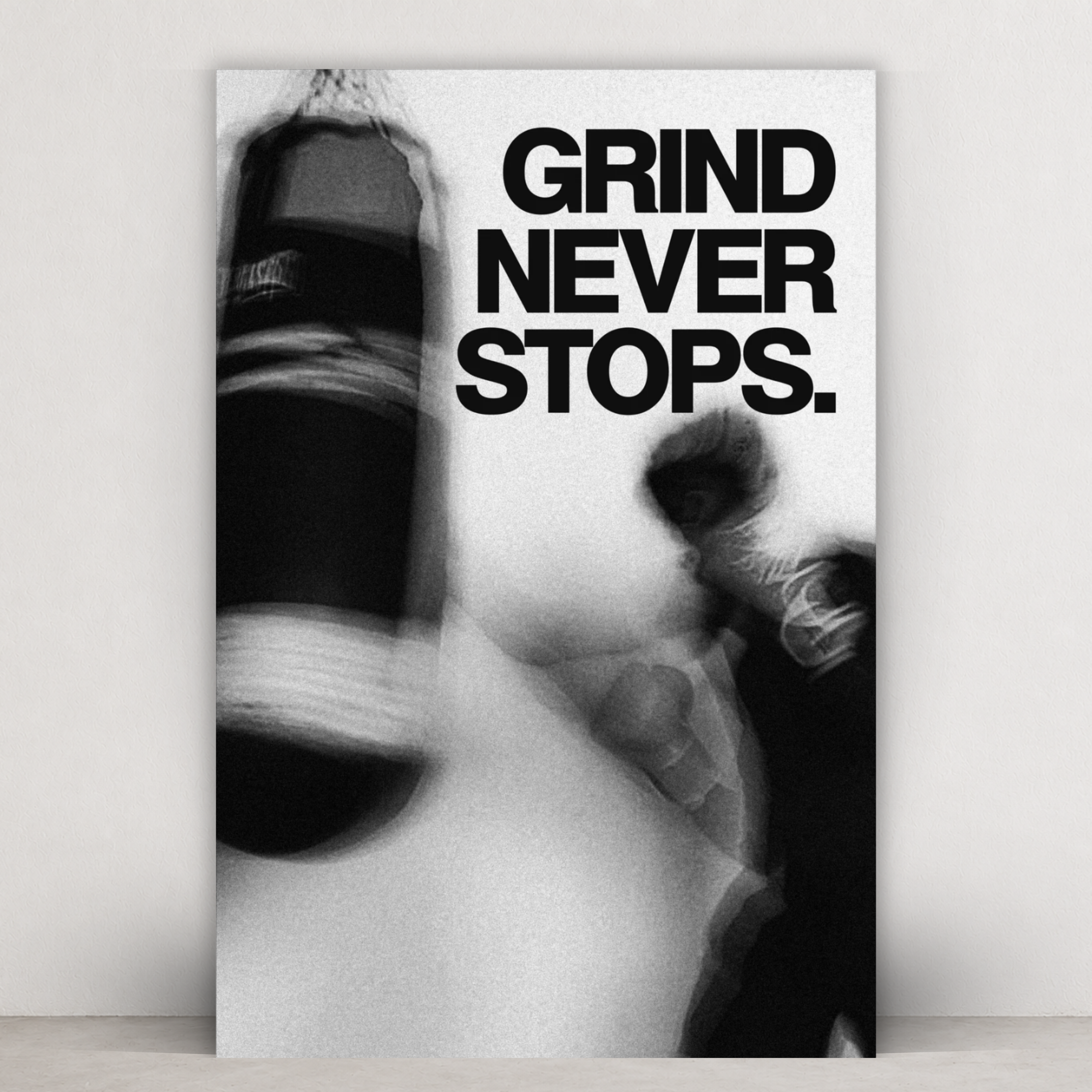 GRIND NEVER STOPS.
